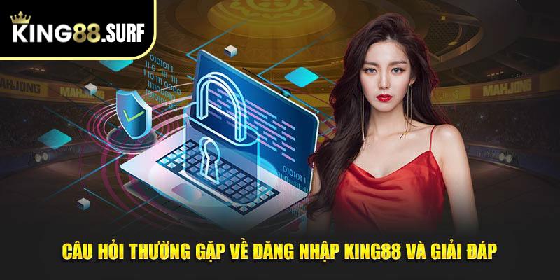 Câu hỏi thường gặp về đăng nhập King88 và giải đáp