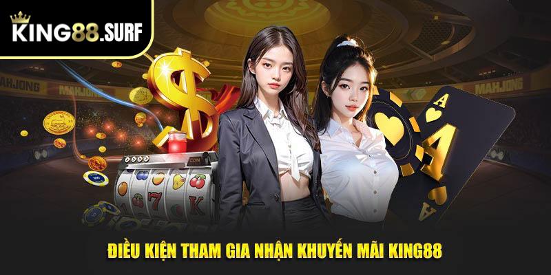 Điều kiện tham gia nhận khuyến mãi King88