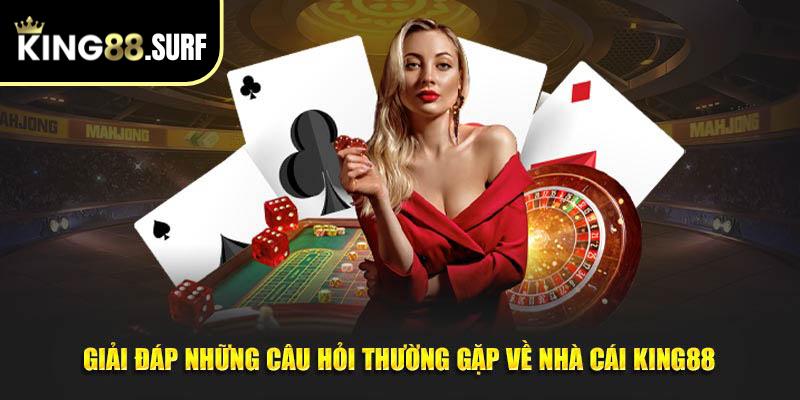 Giải đáp những câu hỏi thường gặp về nhà cái King88