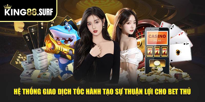 Hệ thống giao dịch tốc hành tạo sự thuận lợi cho bet thủ