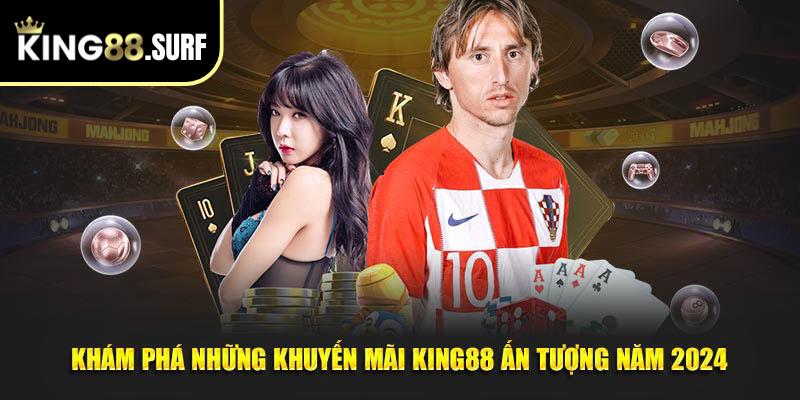 Khám phá những khuyến mãi King88 ấn tượng năm 2024