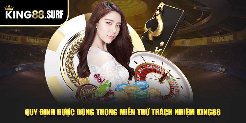 Quy định được dùng trong miễn trừ trách nhiệm King88