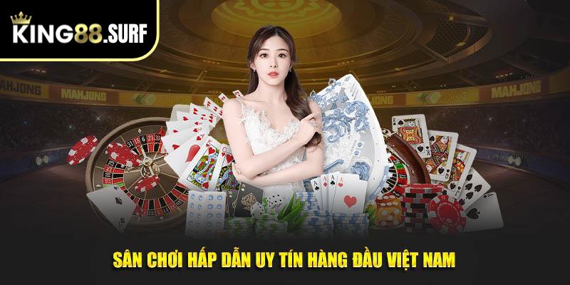 Sân chơi hấp dẫn uy tín hàng đầu Việt Nam