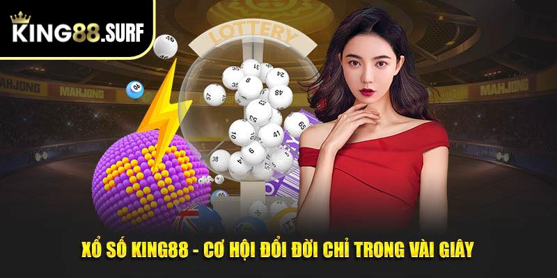 Xổ số King88 - Cơ hội đổi đời chỉ trong vài giây