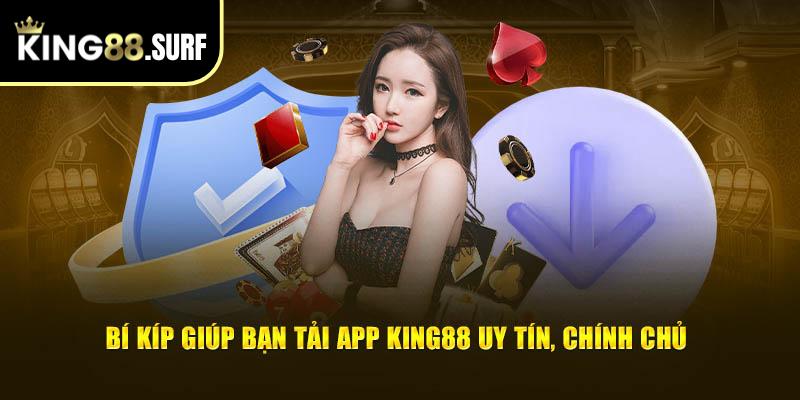 Bí kíp giúp bạn tải app King88 uy tín, chính chủ