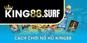 5 Cách Chơi Nổ Hũ King88 Chuẩn Xác Và Dễ Trúng Jackpot Nhất