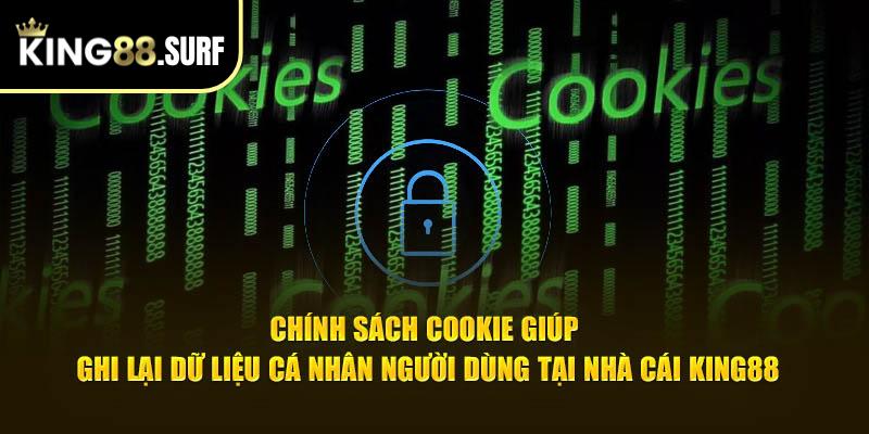 Chính sách cookie giúp ghi lại dữ liệu cá nhân người dùng tại nhà cái King88