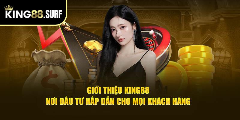 Giới thiệu King88 - nơi đầu tư hấp dẫn cho mọi khách hàng