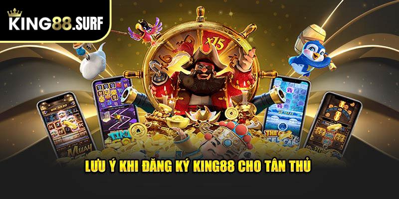 Lưu ý khi đăng ký King88