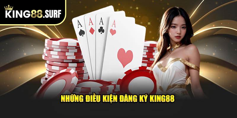 Điều kiện đăng ký King88